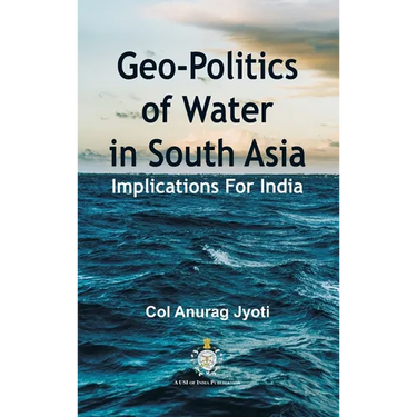 Geo-Politics of Water in South Asia: Implications For India