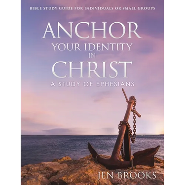 Anchor Your Identity in Christ: A Study of Ephesians