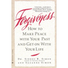Forgiveness: How to Make Peace with Your Past and Get on with Your Life
