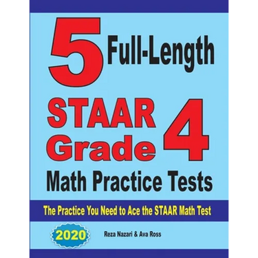 5 Full-Length STAAR Grade 4 Math Practice Tests: The Practice You Need to Ace the STAAR Math Test