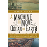 A Machine to Move Ocean and Earth: The Making of the Port of Los Angeles and America