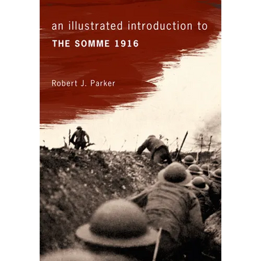 An Illustrated Introduction to the Somme 1916