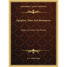 Egyptian Tales And Romances: Pagan, Christian And Muslim