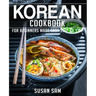 Korean Cookbook: Book 1, for Beginners Made Easy Step by Step