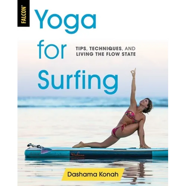 Yoga for Surfing: Tips, Techniques, and Living the Flow State