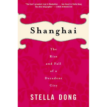 Shanghai: The Rise and Fall of a Decadent City