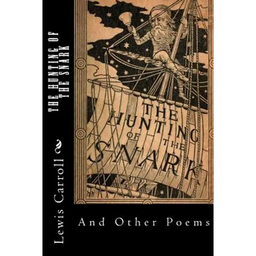 The Hunting of the Snark: And Other Poems