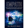 Empath: Survival Guide for Empaths, Become a Healer Instead of Absorbing Negative Energies. A Complete Guide for Developing Your Gift and Overcoming F