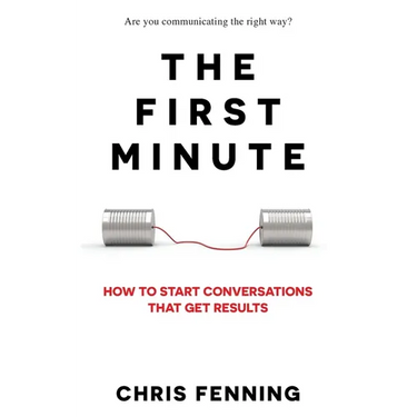 The First Minute: How to start conversations that get results