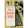City of Dreadful Delight: Narratives of Sexual Danger in Late-Victorian London