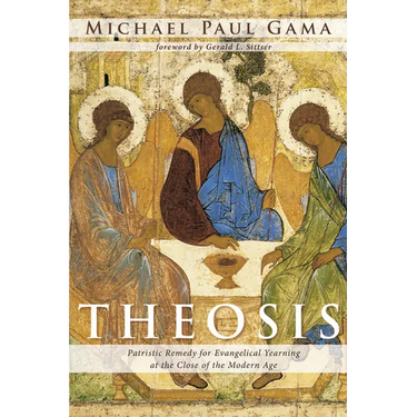 Theosis: Patristic Remedy for Evangelical Yearning at the Close of the Modern Age