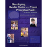 Developing Ocular Motor and Visual Perceptual Skills: An Activity Workbook
