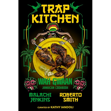 Trap Kitchen: Wah Gwaan: Jamaican Cookbook