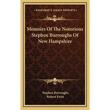 Memoirs Of The Notorious Stephen Burroughs Of New Hampshire