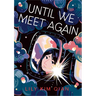 Until We Meet Again: A Graphic Novel