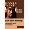 Kanye West in the Studio: Beats Down! Money Up! (2000-2006)