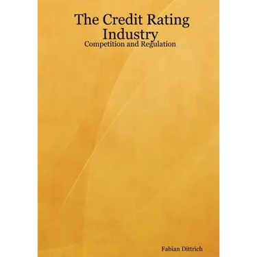The Credit Rating Industry: Competition and Regulation