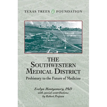 The Southwestern Medical District: Prehistory to the Future of Medicine