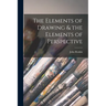 The Elements of Drawing & the Elements of Perspective