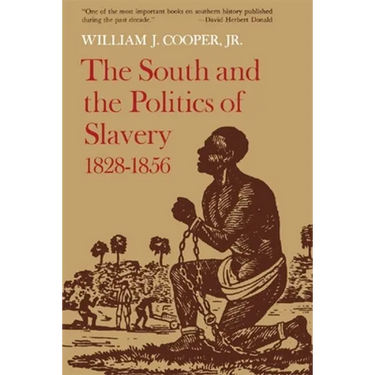 The South and the Politics of Slavery, 1828-1856