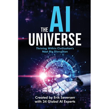 The AI Universe: Thriving Within Civilization's Next Big Disruption