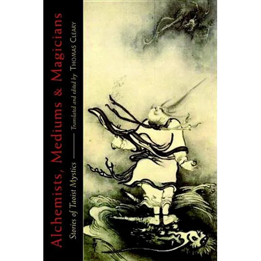 Alchemists, Mediums, and Magicians: Stories of Taoist Mystics