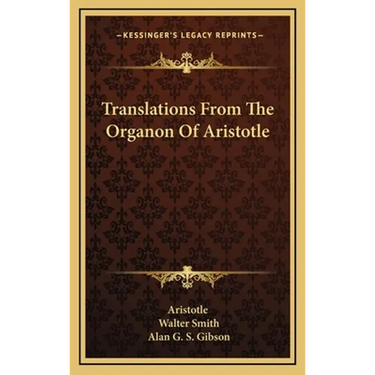 Translations From The Organon Of Aristotle