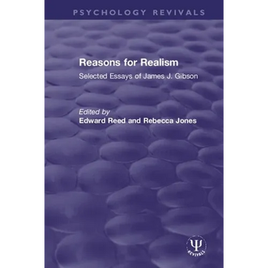 Reasons for Realism: Selected Essays of James J. Gibson