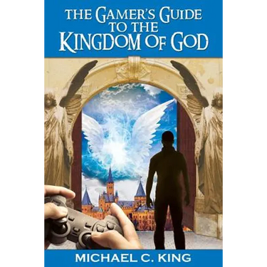 The Gamer's Guide to the Kingdom of God