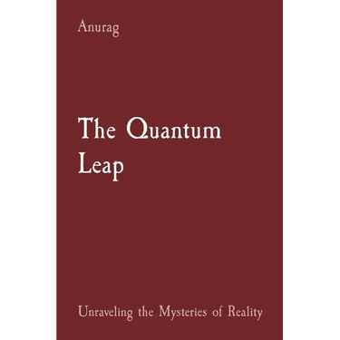 The Quantum Leap: Unraveling the Mysteries of Reality