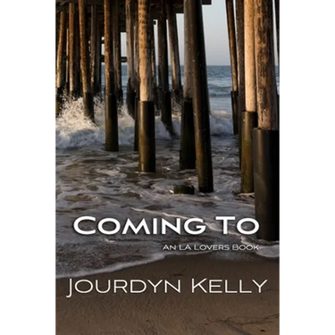 Coming To: An LA Lovers Book