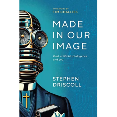 Made in Our Image: God, artificial intelligence and you