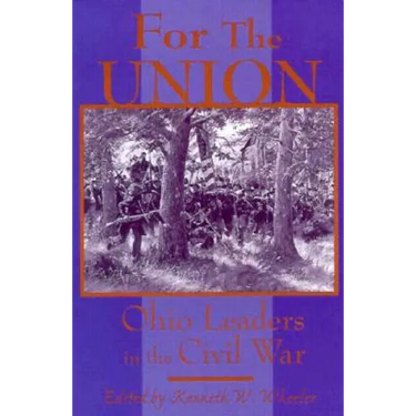 For the Union: Ohio Leaders in the Civil War