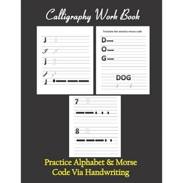 Calligraphy workbook, Practice Alphabet & Morse Code Via Handwriting: Calligraphy & Hand Lettering workbook for beginners, to Practice and learn alpha