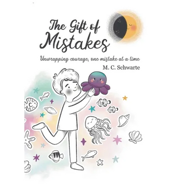 The Gift of Mistakes: Unwrapping courage, one mistake at a time