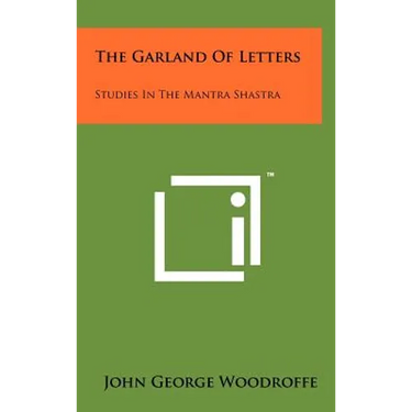 The Garland Of Letters: Studies In The Mantra Shastra