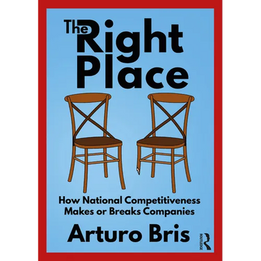 The Right Place: How National Competitiveness Makes or Breaks Companies