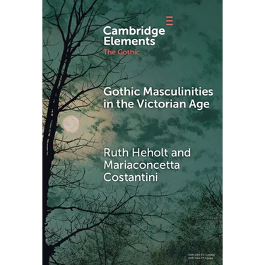 Gothic Masculinities in the Victorian Age