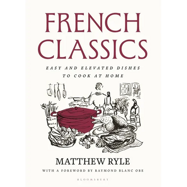 French Classics: Easy and Elevated Dishes to Cook at Home