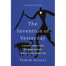 The Invention of Yesterday: A 50,000-Year History of Human Culture, Conflict, and Connection