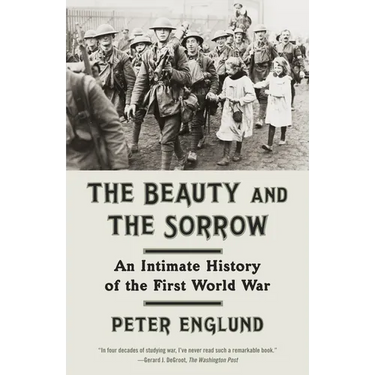 The Beauty and the Sorrow: An Intimate History of the First World War