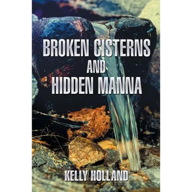 Broken Cisterns and Hidden Manna