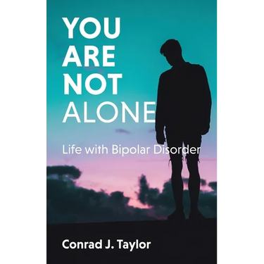 You Are Not Alone: Life with Bipolar Disorder
