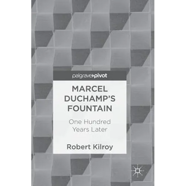 Marcel Duchamp's Fountain: One Hundred Years Later