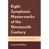 Eight Symphonic Masterworks of the Nineteenth Century: A Study Guide for Conductors