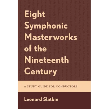 Eight Symphonic Masterworks of the Nineteenth Century: A Study Guide for Conductors