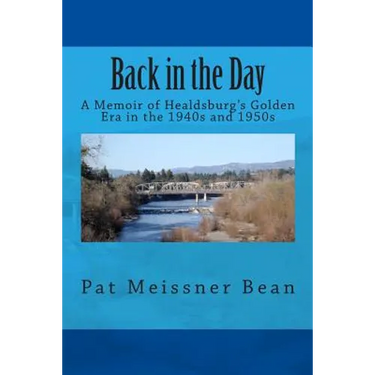 Back in the Day: : A Memoir of Healdsburg's Golden Era in the 1940s and 1950s