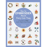 How to Embroider Almost Every Cute Thing: A Sourcebook of 550 Motifs + Beginner Stitch Tutorials