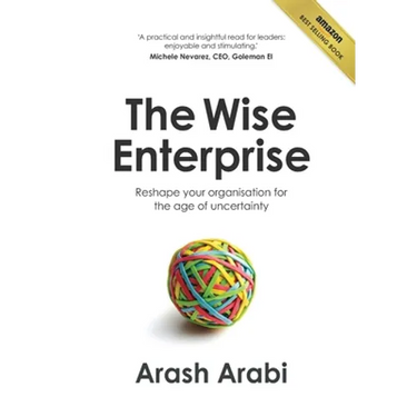 The Wise Enterprise: Reshape your organisation for the age of uncertainty