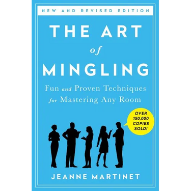 The Art of Mingling, Third Edition: Fun and Proven Techniques for Mastering Any Room